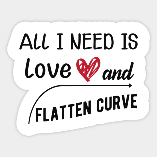 Flattening the curve - All I need is love and flatten curve Sticker